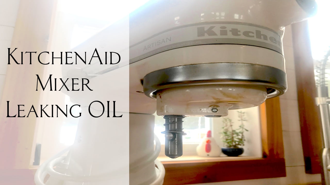 How to Fix a KitchenAid Mixer Leaking Oil FRCO