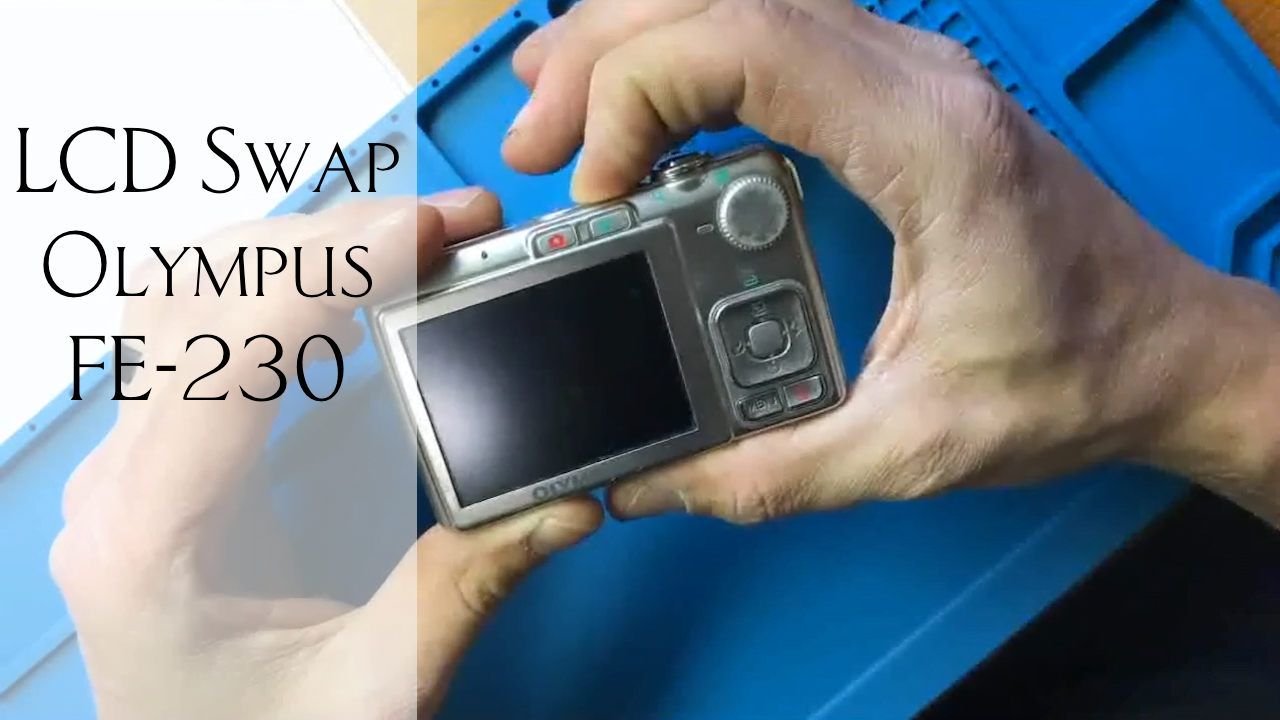 Camera Repair Olympus FE230 LCD Swap FRCO